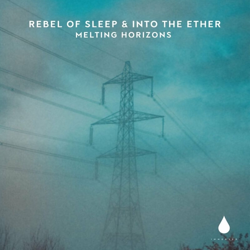 Rebel Of Sleep & Into The Ether - Melting Horizons [IMM048DJ]